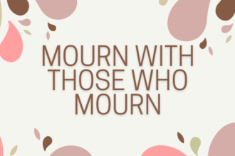 mourn with those who mourn